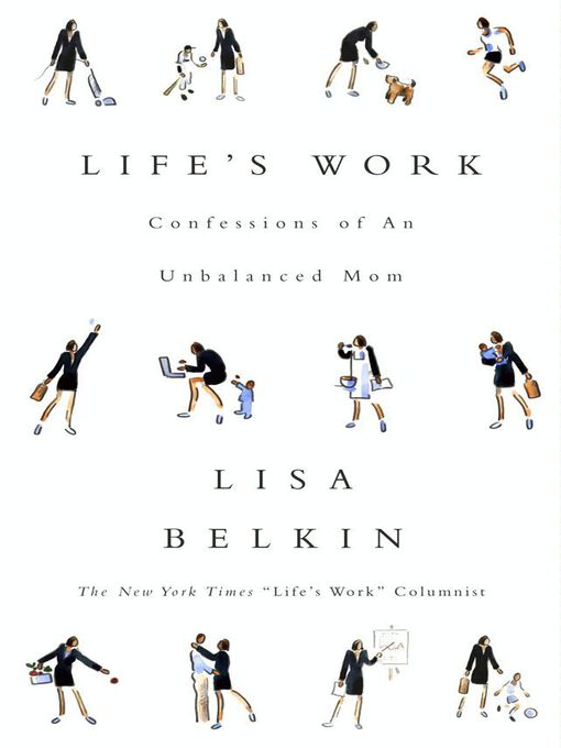 Title details for Life's Work by Lisa Belkin - Wait list